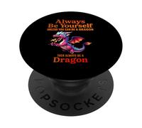 Sii sempre te stesso a meno che tu non possa essere un drago mitico PopSockets PopGrip Adesivo