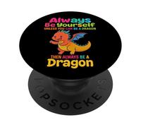 Sii sempre te stesso a meno che tu non possa essere un drago mitico PopSockets PopGrip Adesivo