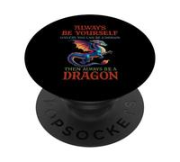 Sii sempre te stesso a meno che tu non possa essere un drago mitico PopSockets PopGrip Adesivo