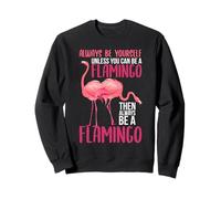 Sii Sempre Te Stesso a Meno Che tu Non Possa Essere Un Fenicottero Felpa