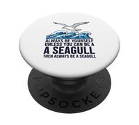 Sii sempre te stesso a meno che tu non possa essere un gabbiano PopSockets PopGrip Adesivo