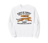 Sii Sempre Te Stesso a Meno Che tu Non Possa Essere Un Ghepardo Felpa