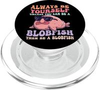 Sii sempre te stesso a meno che tu non possa essere un Groovy Blobfish PopSockets PopGrip per MagSafe