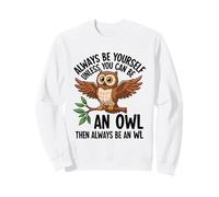 Sii Sempre Te Stesso a Meno Che tu Non Possa Essere Un Gufo Felpa