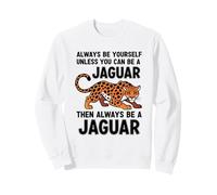 Sii Sempre Te Stesso a Meno Che tu Non Possa Essere Un Jaguar Felpa