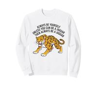 Sii Sempre Te Stesso a Meno Che tu Non Possa Essere Un Jaguar Felpa