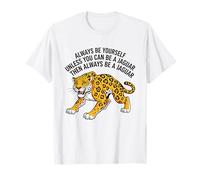 Sii Sempre Te Stesso a Meno Che tu Non Possa Essere Un Jaguar Maglietta