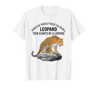 Sii Sempre Te Stesso a Meno Che tu Non Possa Essere Un Leopardo Maglietta