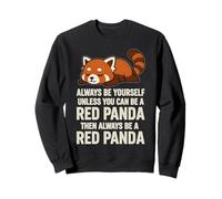 Sii sempre te stesso a meno che tu non possa essere un panda rosso e poi sempre Felpa