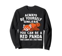 Sii sempre te stesso a meno che tu non possa essere un panda rosso e poi sempre Felpa