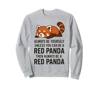 Sii sempre te stesso a meno che tu non possa essere un panda rosso e poi sempre Felpa