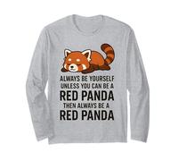 Sii sempre te stesso a meno che tu non possa essere un panda rosso e poi sempre Maglia a Manica