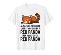 Sii sempre te stesso a meno che tu non possa essere un panda rosso e poi sempre Maglietta
