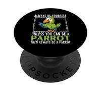 Sii sempre te stesso a meno che tu non possa essere un pappagallo PopSockets PopGrip Adesivo