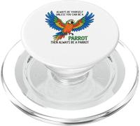 Sii sempre te stesso a meno che tu non possa essere un pappagallo PopSockets PopGrip per MagSafe