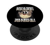 Sii sempre te stesso a meno che tu non possa essere un pesce palla PopSockets PopGrip Adesivo