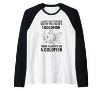 Sii Sempre Te Stesso a Meno Che tu Non Possa Essere Un Pesce Rosso Maglia con Maniche Raglan