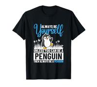 Sii Sempre Te Stesso a Meno Che tu Non Possa Essere Un Pinguino Maglietta