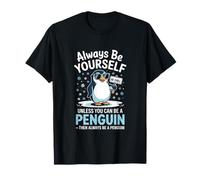 sii sempre te stesso a meno che tu non possa essere un pinguino Maglietta