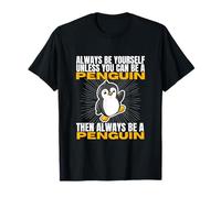 Sii Sempre Te Stesso a Meno Che tu Non Possa Essere Un Pinguino Maglietta