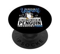 Sii sempre te stesso a meno che tu non possa essere un pinguino PopSockets PopGrip Adesivo