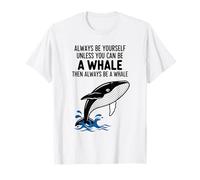 Sii Sempre Te Stesso a Meno Che tu Non Possa Essere Una Balena Maglietta