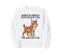 Sii Sempre Te Stesso a Meno Che tu Non Possa Essere Una Lince Felpa