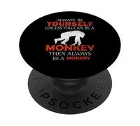 Sii sempre te stesso a meno che tu non possa essere una scimmia idea divertente PopSockets PopGrip Adesivo