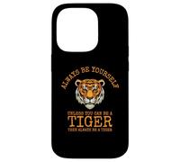 Sii sempre te stesso a meno che tu non possa essere una tigre Custodia per iPhone 14 Pro