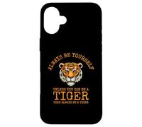 Sii sempre te stesso a meno che tu non possa essere una tigre Custodia per iPhone 16 Plus