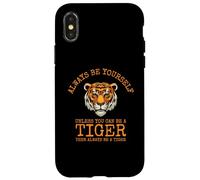 Sii sempre te stesso a meno che tu non possa essere una tigre Custodia per iPhone X/XS