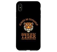 Sii sempre te stesso a meno che tu non possa essere una tigre Custodia per iPhone XS Max