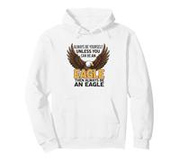 Sii Sempre Te Stesso a Meno Che tu Non Possa Essere un'aquila Felpa con Cappuccio