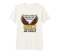 Sii Sempre Te Stesso a Meno Che tu Non Possa Essere un'aquila Maglietta Premium