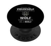Sii sempre te stesso a meno che tu non possa essere un'idea divertente di lupo PopSockets PopGrip Adesivo