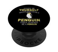 Sii sempre te stesso a meno che tu non possa essere un'idea divertente di pinguino PopSockets PopGrip Adesivo