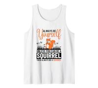Sii Sempre Te Stesso a Meno Che tu Non Possa Essere Uno Scoiattolo Canotta