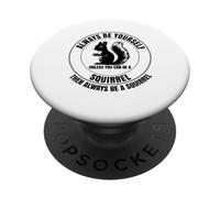 Sii sempre te stesso a meno che tu non possa essere uno scoiattolo PopSockets PopGrip Adesivo