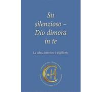 Sii silenzioso. Dio dimora in te. La calma interiore è equilibrio