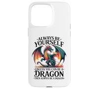 Sii te stesso a meno che tu non possa essere un drago, amo il drago Custodia per iPhone 15 Pro Max