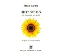 Sii te stesso. Alla ricerca della vera identità - Zappia Rocco