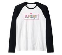 Sii Te Stesso Non scusarti Ispirazione Maglia con Maniche Raglan