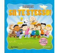 Sii te stesso! Peanuts. Ediz. a colori