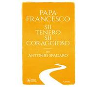 Sii tenero, sii coraggioso