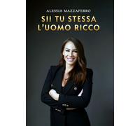 Sii tu stessa l'uomo ricco - Mazzaferro Alessia