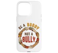 Sii un amico, non un bullo - Consapevolezza anti-bullismo Custodia per iPhone 15 Pro Max
