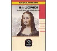 Sii uomo! Studio sulle identità maschili