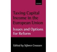 Sijbren Cnossen Taxing Capital Income in the European Union (Copertina rigida)
