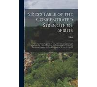 Sikes Sikes's Table of the Concentrated Strength of Spirits (Tascabile)