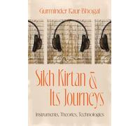 Sikh Kirtan and Its Journeys: Instruments, Theories, Technologies